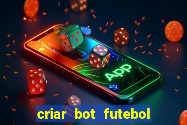 criar bot futebol virtual bet365